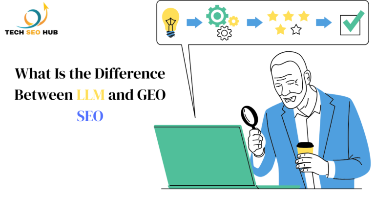 What Is the Difference Between LLM and GEO SEO